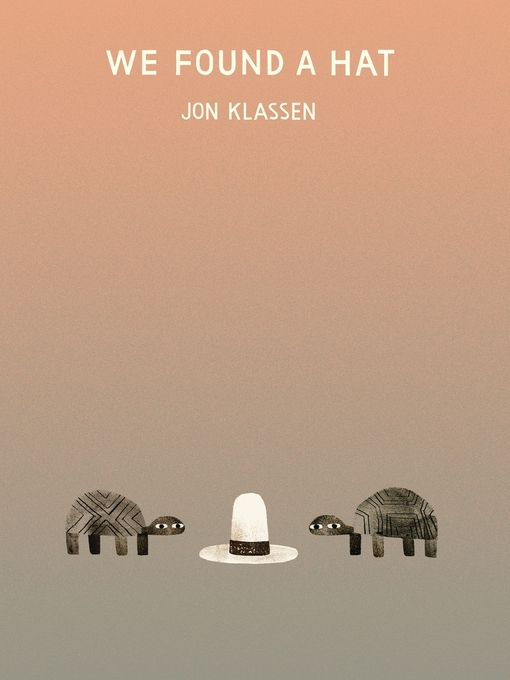 Title details for We Found a Hat by Jon Klassen - Wait list